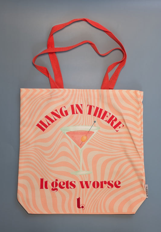 "Hang in There, It Gets Worse" Groovy Tote – Sassy & Relatable
