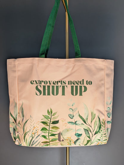 "Extroverts Need to SHUT UP" Botanical Tote – Introvert-Approved