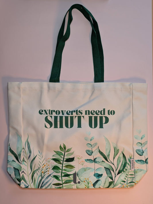 "Extroverts Need to SHUT UP" Botanical Tote – Introvert-Approved