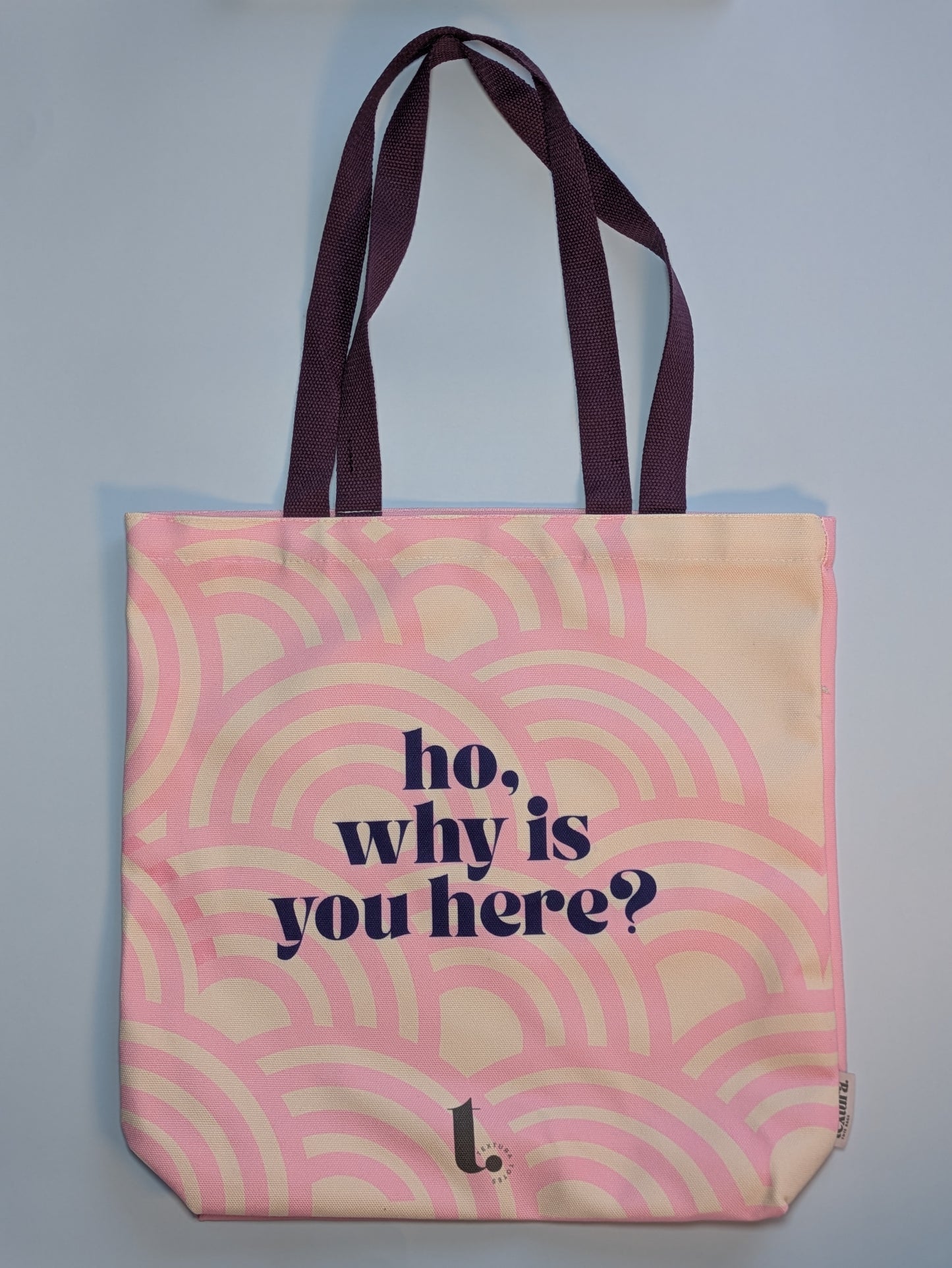 "ho, why is you here?" a Vibe Tote